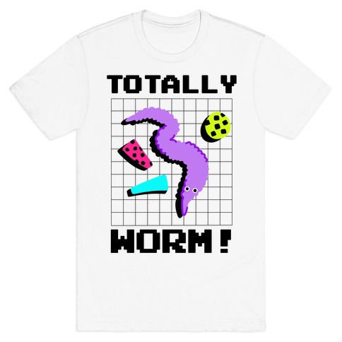 Totally Worm! T-Shirt