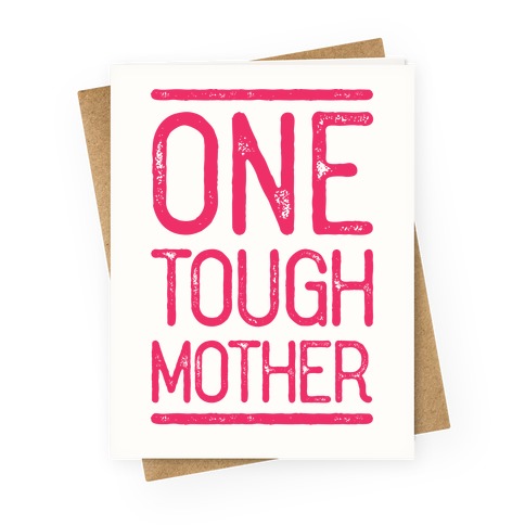 One Tough Mother Greeting Card