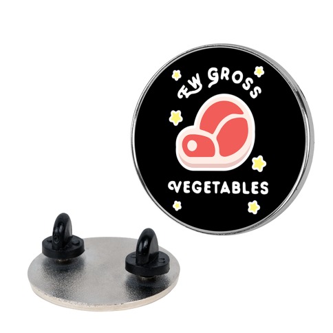 Ew Gross Vegetables (black) Pin