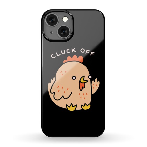 Cluck Off Chicken Phone Case