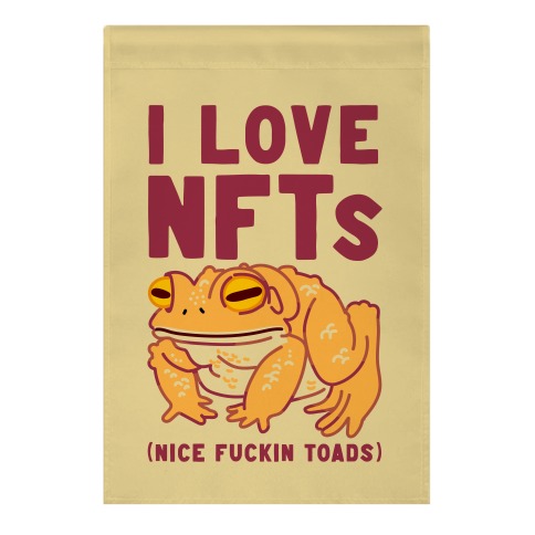 I Love NFTs (Nice F***in Toads) Garden Flag