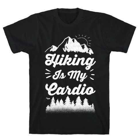 Hiking Is My Cardio T-Shirt