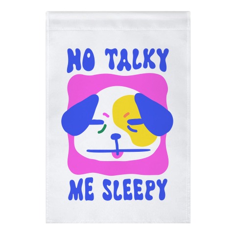 No Talky Me Sleepy Garden Flag