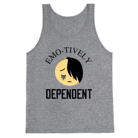 Emo-tively Dependent Tank Top