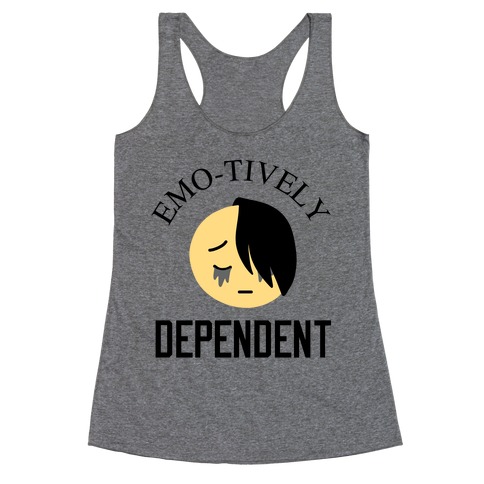 Emo-tively Dependent Racerback Tank Top