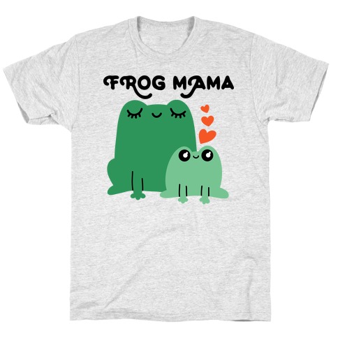 Frog Mama T-Shirt