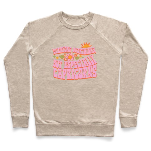 Everyone Overthinks, But Especially Capricorns Pullover