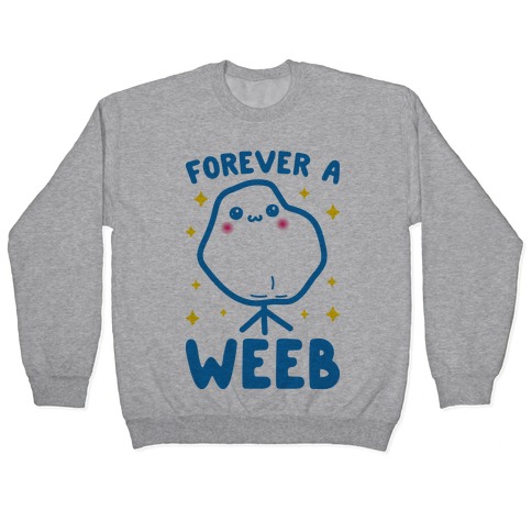 Forever A Weeb Pullover