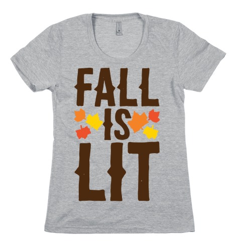 Fall Is Lit  Womens T-Shirt