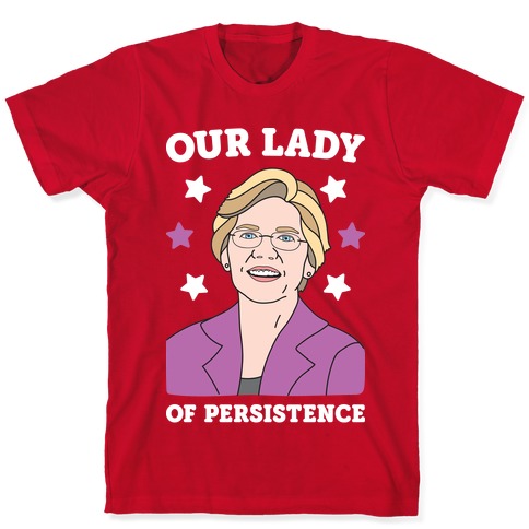 Our Lady Of Persistence T-Shirts | LookHUMAN