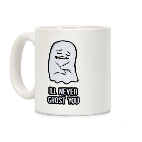 I'll Never Ghost You Coffee Mug