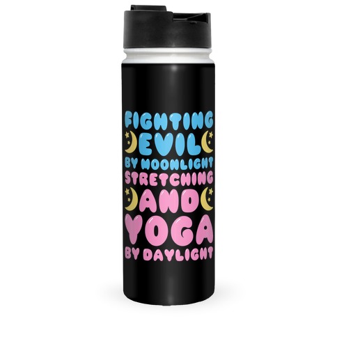 Fighting Evil By Moonlight Stretching and Yoga By Daylight Travel Mug