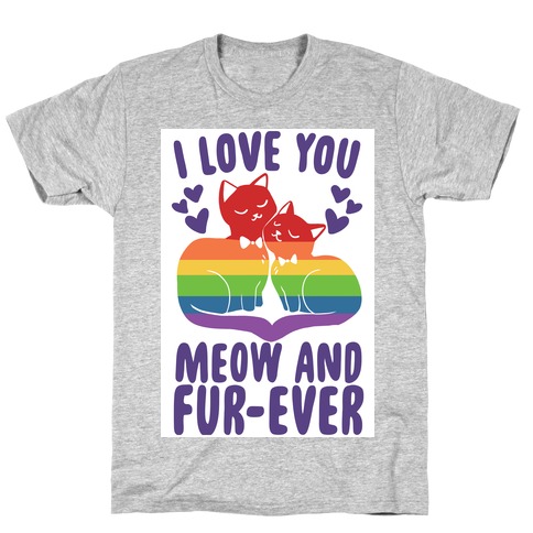 I Love You Meow and Fur-ever - 2 Grooms T-Shirt