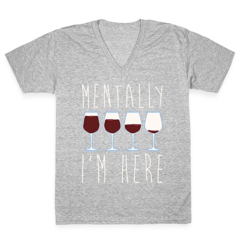 Mentally I'm Here Wine White Print V-Neck Tee Shirt