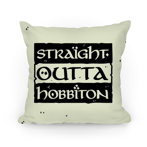 Straight Outta Hobbiton Pillow