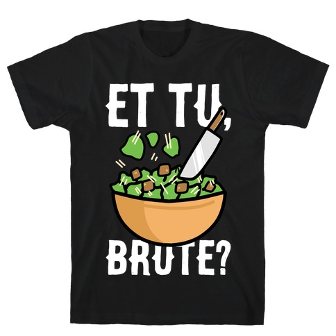 Et Tu, Brute? T-Shirt