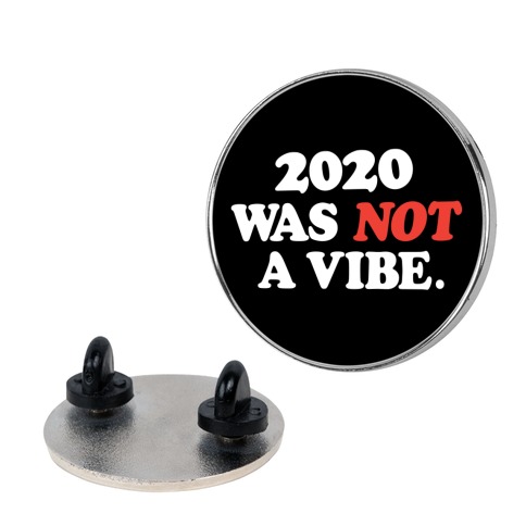 2020 Was Not A Vibe. Pin