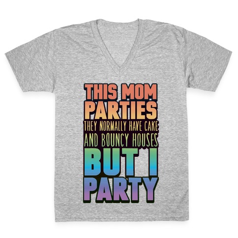 This Mom Parties V-Neck Tee Shirt