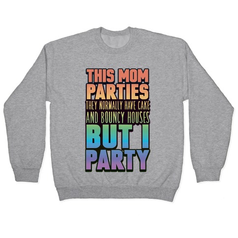 This Mom Parties Pullover