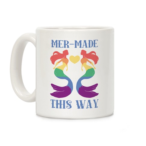 Mer-Made This Way - Gay Coffee Mug