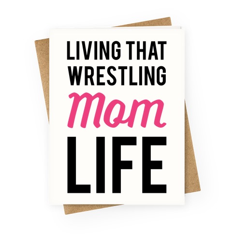 Living That Wrestling Mom Life Greeting Card