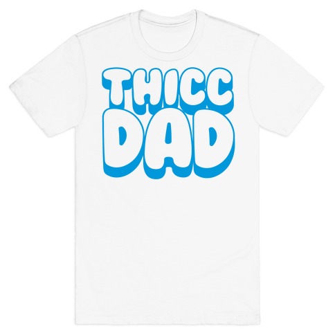 Thicc Dad T-Shirt