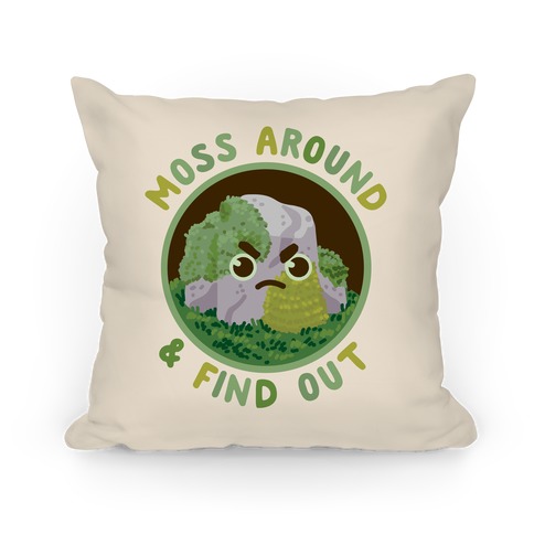 Moss Around And Find Out Pillow