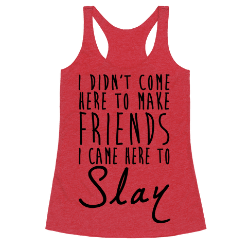 I Didn't Come Here To Make Friends - Racerback Tank Tops - HUMAN