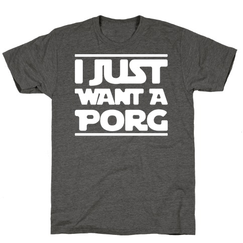 I Just Want A Porg Parody White Print T-Shirt
