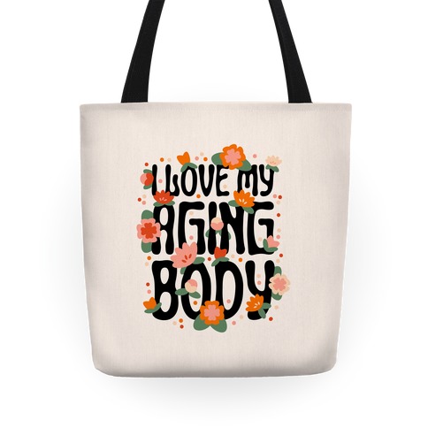 I Love My Aging Body Tote