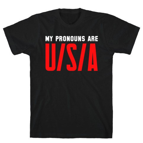 My Pronouns Are U/S/A T-Shirt