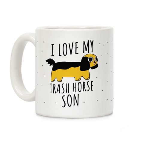 I Love My Trash Horse Son Coffee Mug