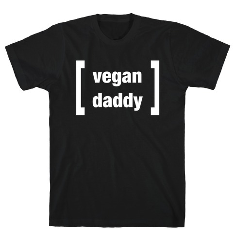 Vegan Daddy Parody (white font) T-Shirt