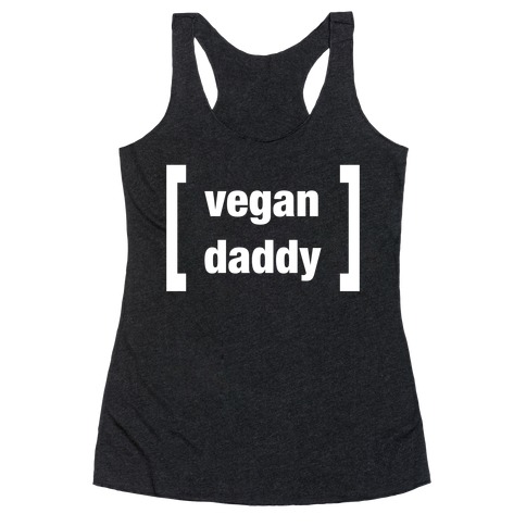 Vegan Daddy Parody (white font) Racerback Tank Top