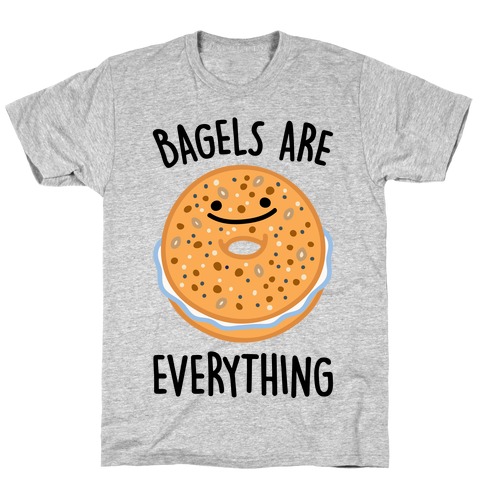 Bagels Are Everything T-Shirt