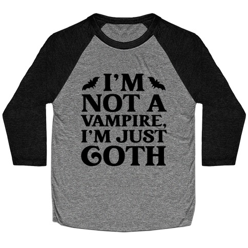 I'm Not A Vampire, I'm Just Goth Baseball Tee