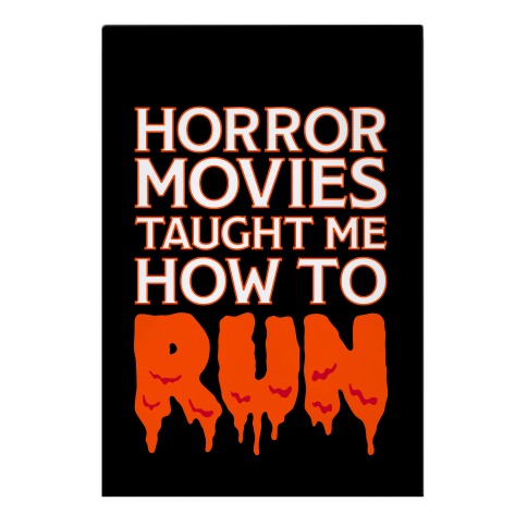 Horror Movies Taught Me How To RUN Garden Flag