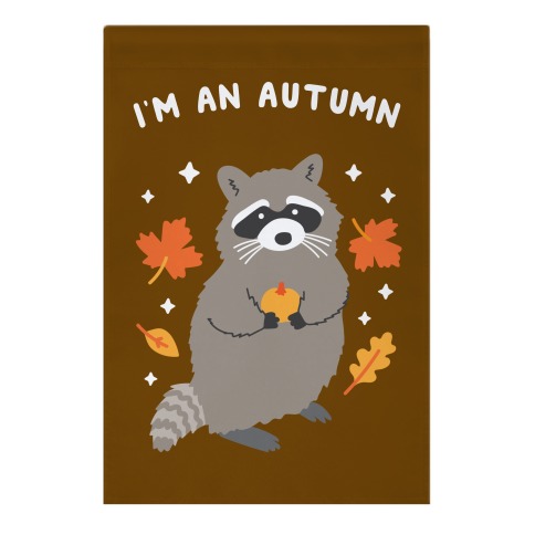 I'm An Autumn Raccoon Garden Flag