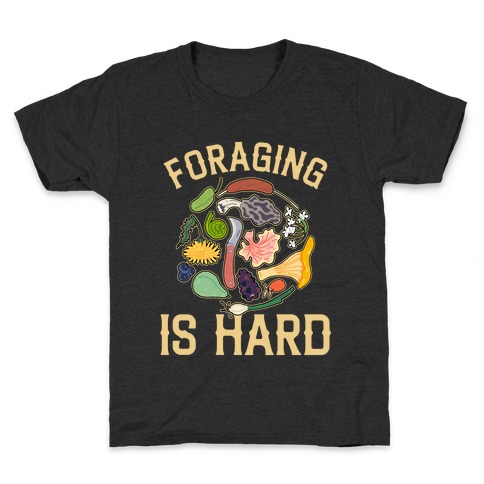 Foraging Is Hard  Kids T-Shirt