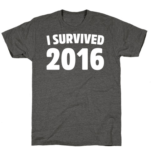 I Survived 2016 White Print  T-Shirt
