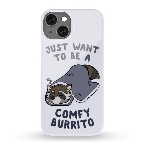 Just Want To Be A Comfy Raccoon Burrito Phone Case
