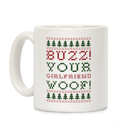 Buzz Your Girlfriend Woof Coffee Mug