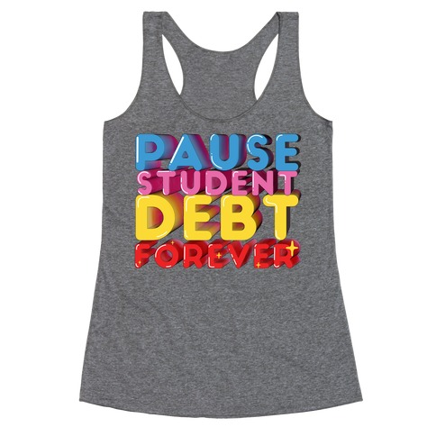 Pause Student Debt Forever  Racerback Tank Top