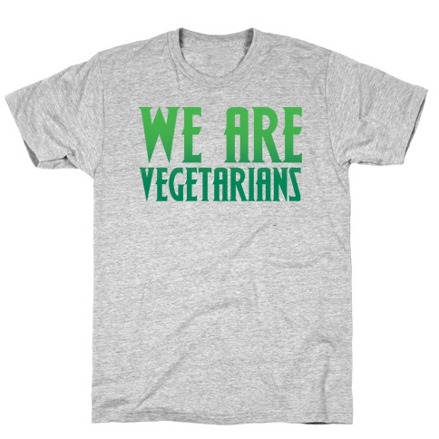 We Are Vegetarians Parody T-Shirt