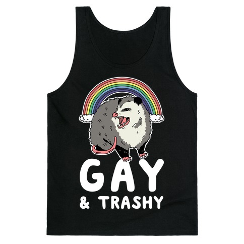 Gay and Trashy Possum Tank Top
