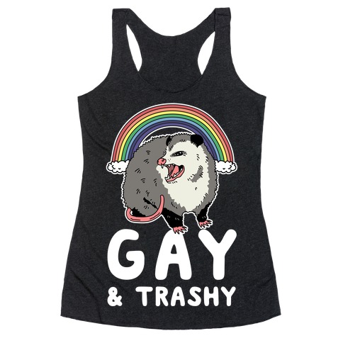 Gay and Trashy Possum Racerback Tank Top