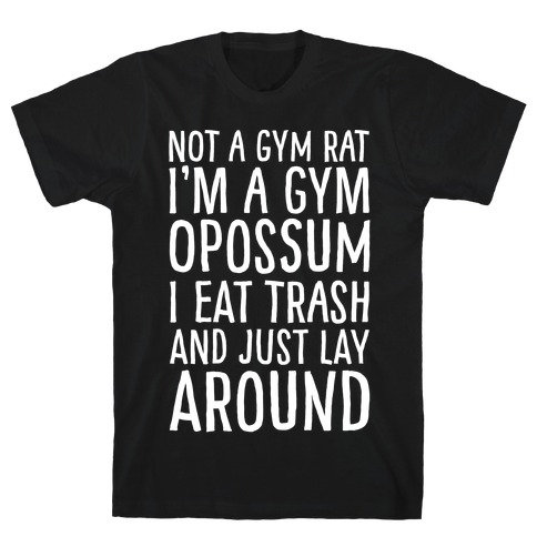 Not A Gym Rat I'm A Gym Opossum White Print T-Shirt