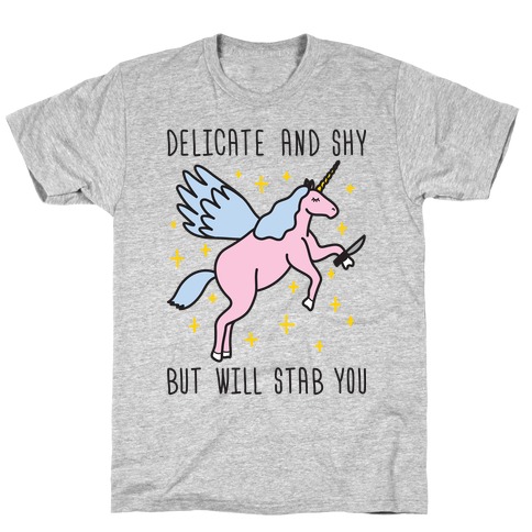 Delicate And Shy But Will Stab You Unicorn T-Shirt