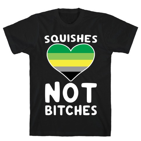 Squishes Not Bitches T-Shirt