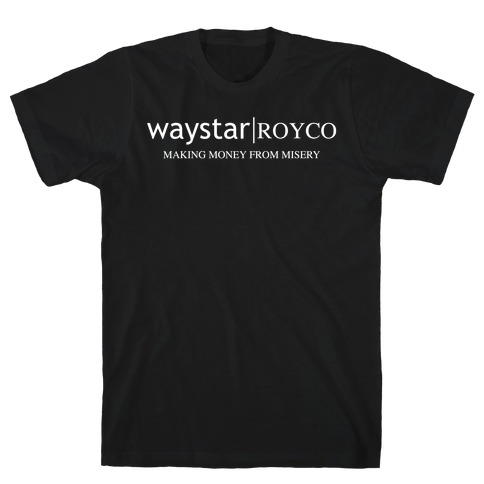 Waystar Royco: Making Money From Misery T-Shirt